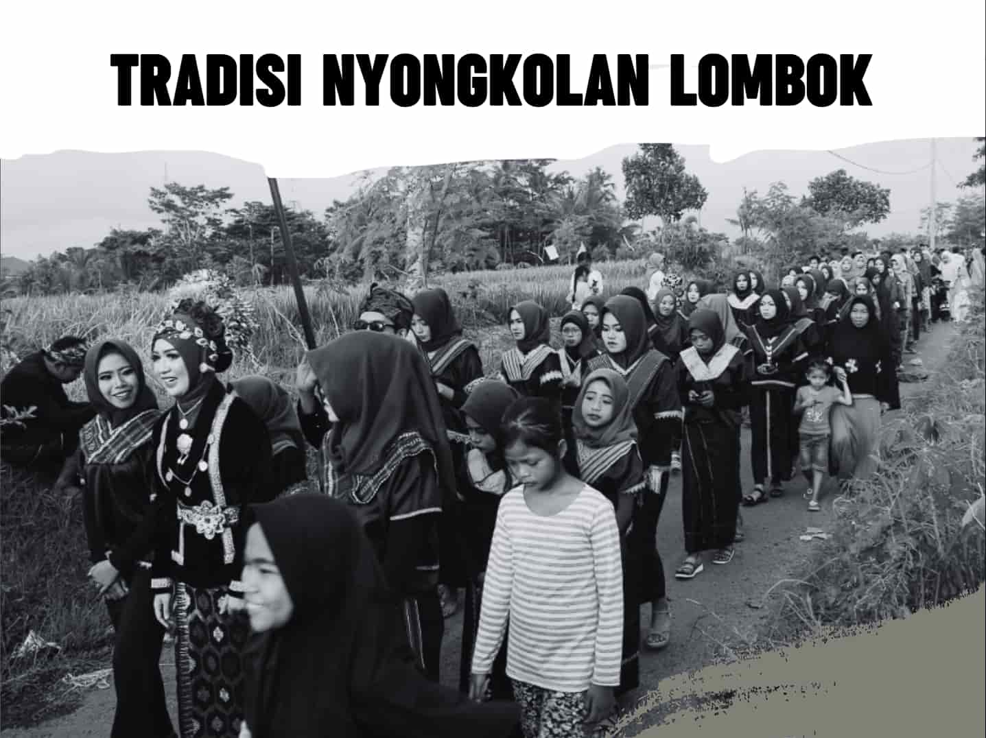 Tradisi Nyongkolan Lombok - Arak-arakan Pernikahan Adat Suku Sasak setelah Merariq