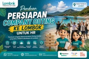 Panduan persiapan company outing ke Lombok untuk HR